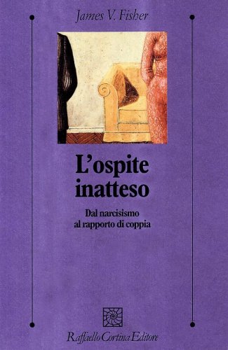 L'ospite inatteso - Dal narcisismo al rapporto di coppia