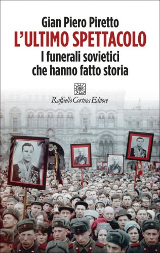 L'ultimo spettacolo - I funerali sovietici che hanno fatto storia