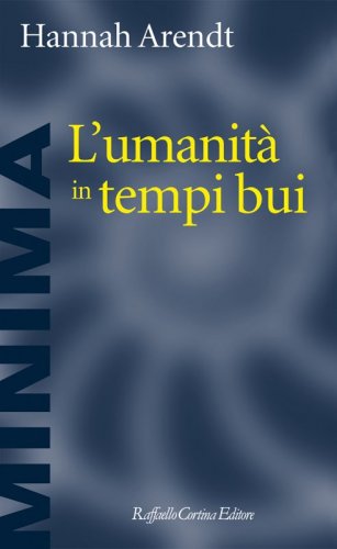 L’umanità in tempi bui