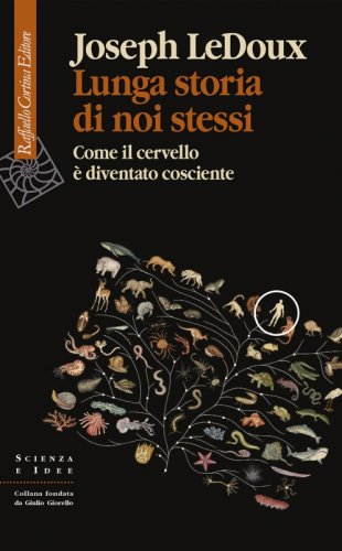 Lunga storia di noi stessi - Come il cervello è diventato cosciente