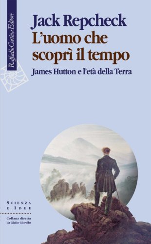 L'uomo che scoprì il tempo - James Hutton e l'età della terra