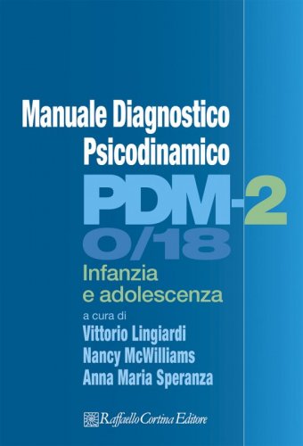 Manuale Diagnostico Psicodinamico PDM-2 0/18 - Infanzia e adolescenza
