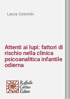 Attenti ai lupi: fattori di rischio nella clinica psicoanalitica infantile odierna
