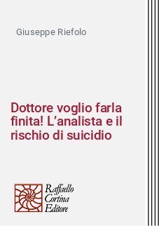 Dottore voglio farla finita! L&rsquo;analista e il rischio di suicidio