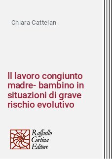 Il lavoro congiunto madre-bambino in situazioni di grave rischio evolutivo