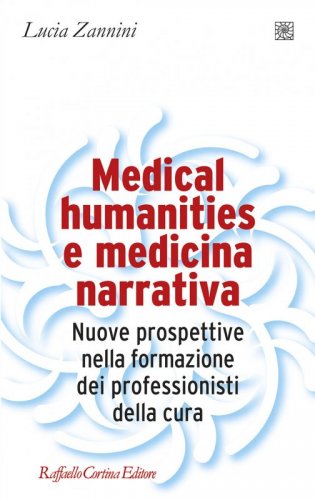 Medical humanities e medicina narrativa - Nuove prospettive nella formazione dei professionisti della cura