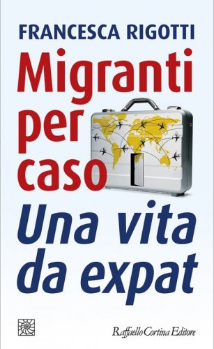 Migranti per caso - Una vita da expat