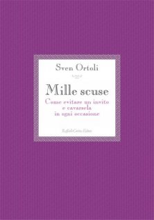 Mille scuse - Come evitare un invito e cavarsela in ogni occasione
