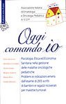 Oggi comando io - Psicologia, Etica ed Economia Sanitaria nella gestione delle malattie oncologiche pediatriche