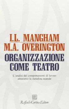Organizzazione come teatro - L’analisi dei comportamenti di lavoro attraverso la metafora teatrale
