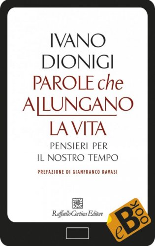 Parole che allungano la vita - Pensieri per il nostro tempo