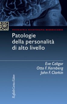 Patologie della personalità di alto livello - La psicoterapia con pazienti dipendenti, evitanti, isterici, ossessivi, depressi