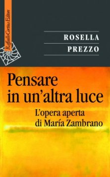 Pensare in un'altra luce - L'opera aperta di María Zambrano