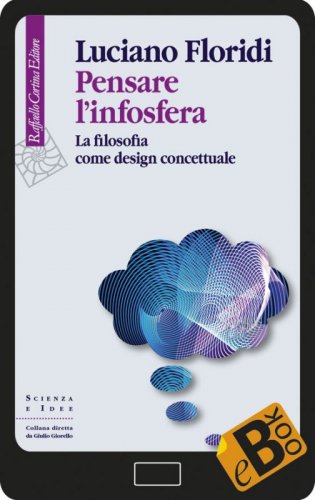 Pensare l’infosfera - La filosofia come design concettuale