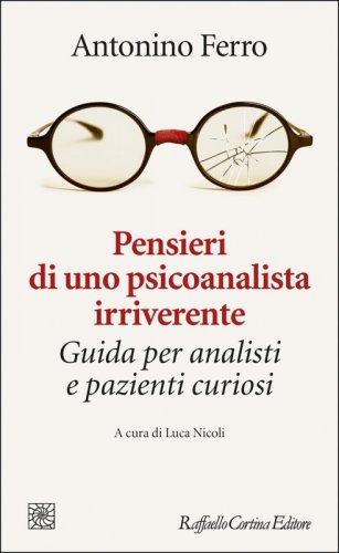 Pensieri di uno psicoanalista irriverente - Guida per analisti e pazienti curiosi