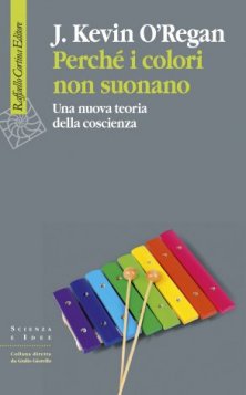 Perché i colori non suonano - Una nuova teoria della coscienza