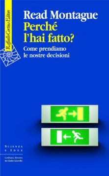 Perché l'hai fatto? - Come prendiamo le nostre decisioni