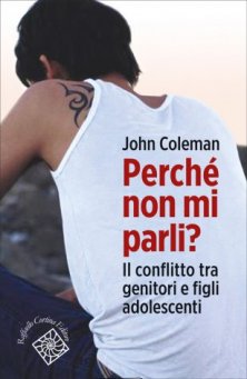 Perché non mi parli? - Il conflitto tra genitori e figli adolescenti
