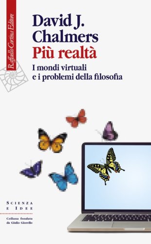 Più realtà - I mondi virtuali e i problemi della filosofia