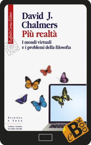 Più realtà - I mondi virtuali e i problemi della filosofia