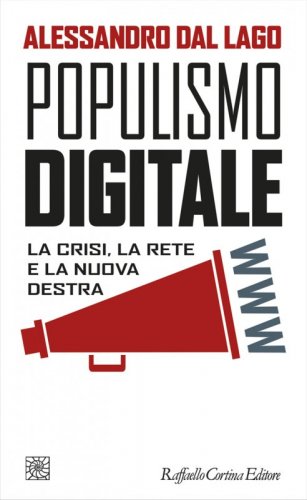 Populismo digitale - La crisi, la rete e la nuova destra