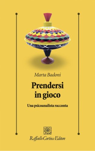 Prendersi in gioco - Una psicoanalista racconta