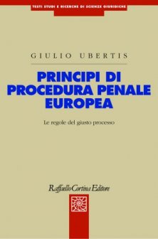 Principi di procedura penale europea - Le regole del giusto processo - Seconda edizione