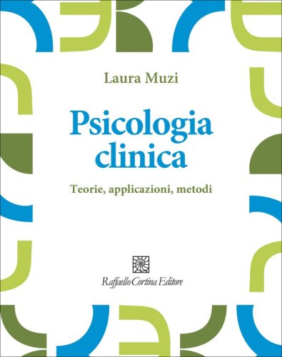 Psicologia clinica - Teorie, applicazioni, metodi