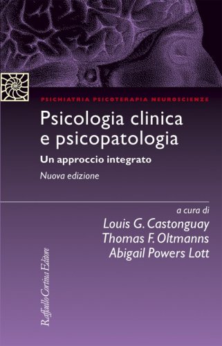 Psicologia clinica e psicopatologia - Un approccio integrato - Nuova edizione
