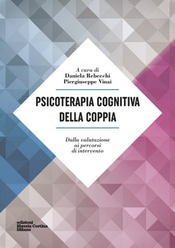 Psicoterapia cognitiva della coppia - Dalla valutazione ai percorsi di intervento