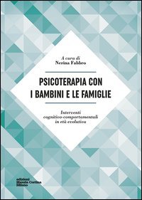 Psicoterapia con i bambini e le famiglie - Interventi cognitivo-comportamentali in età evolutiva