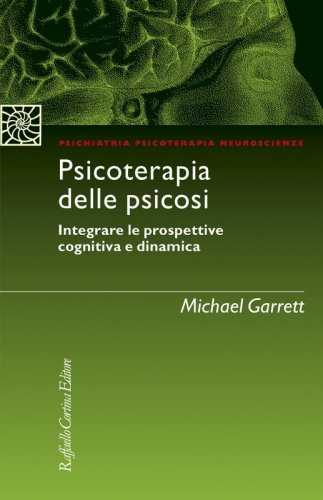 Psicoterapia delle psicosi - Integrare le prospettive cognitiva e dinamica