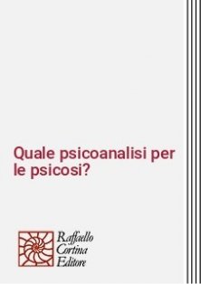 Quale psicoanalisi per le psicosi?