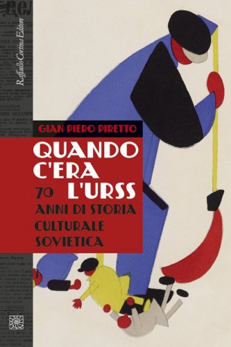 Quando c’era l’URSS - 70 anni di storia culturale sovietica