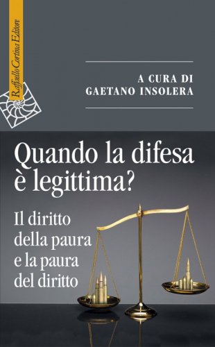 Quando la difesa è legittima? - Il diritto della paura e la paura del diritto