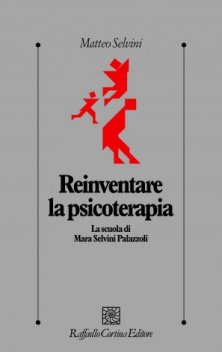 Reinventare la psicoterapia - La scuola di Mara Selvini Palazzoli