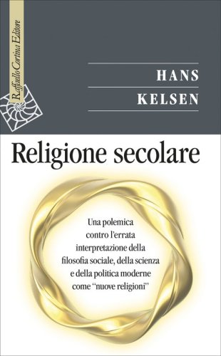 Religione secolare - Una polemica contro l'errata interpretazione della filosofia sociale, della scienza e della politica moderne come