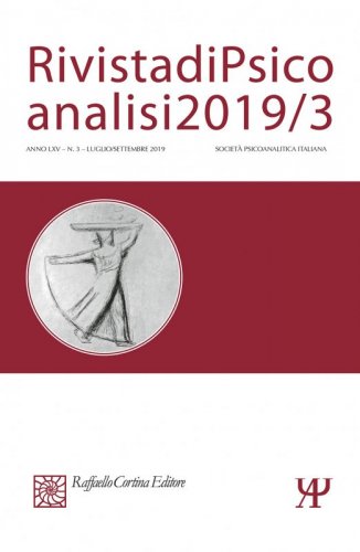 Rivista di Psicoanalisi 2019/3 - LXV - (3) - Luglio/Settembre 2019