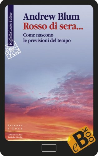 Rosso di sera... - Come nascono le previsioni del tempo