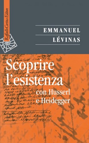 Scoprire l'esistenza - Con Husserl e Heidegger