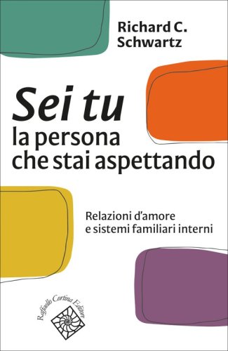 Sei tu la persona che stai aspettando - Relazioni d’amore e sistemi familiari interni