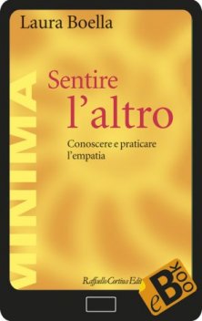Sentire l'altro - Conoscere e praticare l'empatia