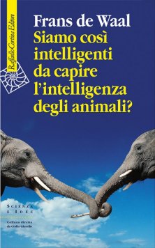 Siamo così intelligenti da capire l’intelligenza degli animali?