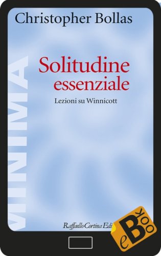 Solitudine essenziale - Lezioni su Winnicott