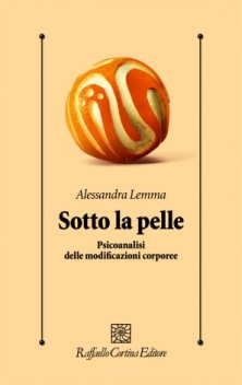 Sotto la pelle - Psicoanalisi delle modificazioni corporee