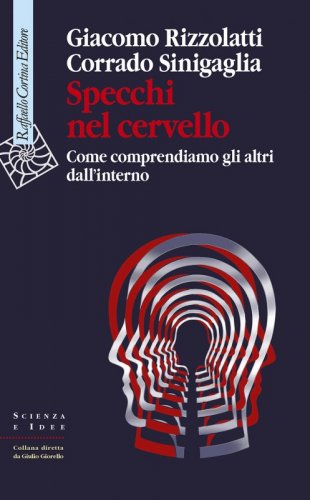 Specchi nel cervello - Come comprendiamo gli altri dall'interno