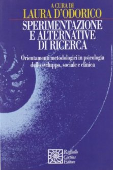 Sperimentazione e alternative di ricerca - Orientamenti metodologici in psicologia dello sviluppo, sociale e clinica