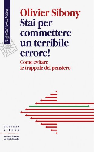 Stai per commettere un terribile errore! - Come evitare le trappole del pensiero