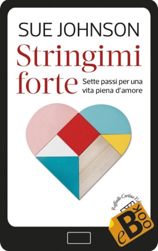 Stringimi forte - Sette passi per una vita piena d’amore