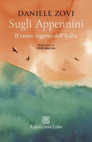 Sugli Appennini - Il cuore segreto dell&rsquo;Italia
